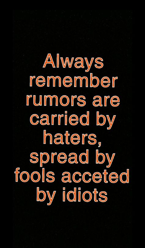 Always remember rumors are carried by haters,spread by fools acceted by idiots Quotes To Haters, Positive Energy Quotes, Energy Quotes, Pin Board, Always Remember, Pretty Quotes, Positive Energy, The Fool, Carry On