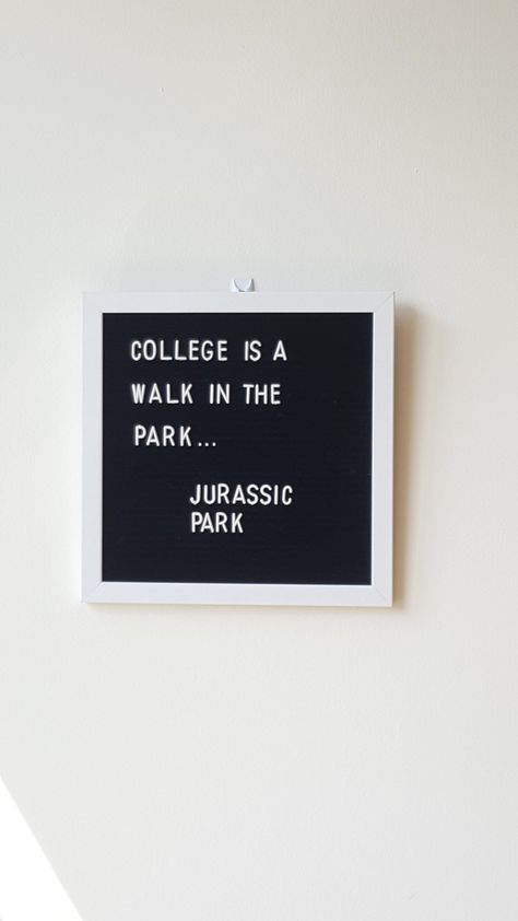 College is a walk in the park... Jurrasic park #letterboard #college #dorm Funny College Signs, Letter Board Quotes Funny College, Letter Board College, Light Up Board Quotes, College Letter Board Quotes, Funny College Quotes, College Captions, College Sayings, Wall Letter Board