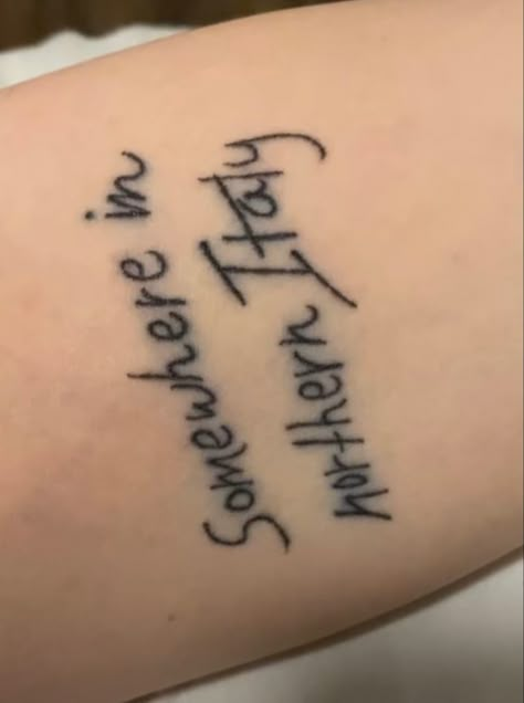 Cmbyn Tattoo, Somewhere In Northern Italy, Italy 1983, Italy Tattoo, Somewhere In Northern Italy 1983, Call Me By Your Name, Aesthetic Tattoo, Dream Tattoos, Name Tattoo