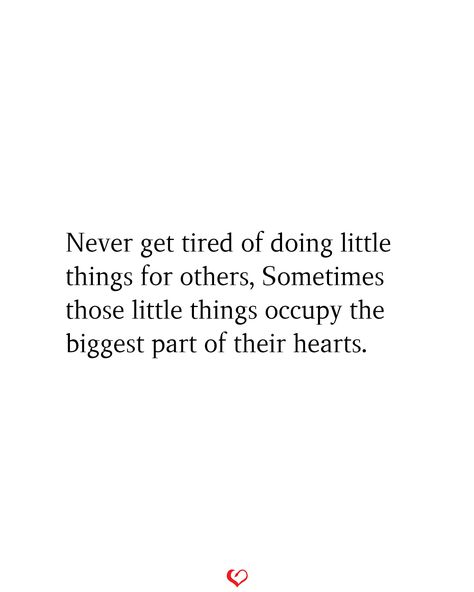 Never get tired of doing little things for others, Sometimes those little things occupy the biggest part of their hearts.#relationship #quote #love #couple #quotes The Little Things Quotes Relationships, It’s The Little Things Quotes Love, Writing Scripture, Love Couple Quotes, Matter Quotes, Relationship Quote, Honest Truth, Little Things Quotes, Quote Love