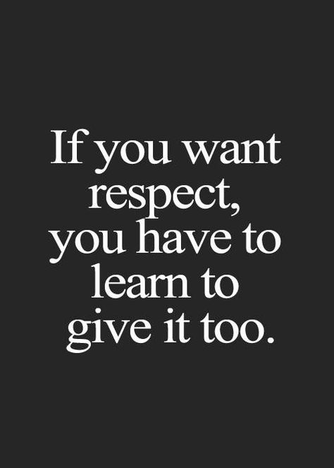 You have to earn my respect but you must also reciprocate it. Respect Others Quotes, Quotes About Respect, Likeable Quotes, Respect Quotes, Babe Quotes, Cute Quotes For Life, Inspirational Quotes Pictures, Quotes About Moving On, Lesson Quotes