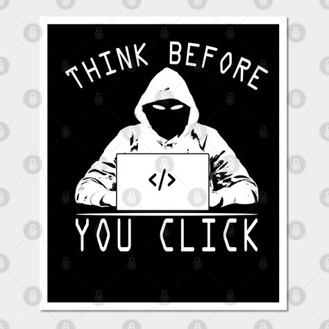 Ict Issues Picture, Slogan About Social Media, Think Before You Click Slogan, Think Before You Click Poster, Think Before You Click, Think Before You Click Poster Slogan, Cybersecurity Poster, Lab Komputer, Hacker Art