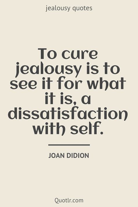 Jelousy Quote, Didion Quotes, Jealous People Quotes, Insecure People Quotes, Joan Didion Quotes, Envy Quotes, Jealousy In Relationships, Jealousy Quotes, Joan Didion