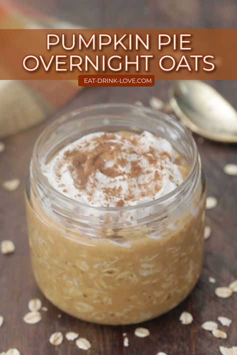 Pumpkin Pie Overnight Oats - Eat. Drink. Love. Overnight Oats Pumpkin Pie, Pumpkin Pie Oats Overnight, Pumpkin Oatmeal Overnight Oats, Pumpkin Rolled Oats, Overnight Pumpkin Pie Oats, Pumpkin Cheesecake Overnight Oats, Pumpkin Over Night Oats, Pumpkin Pie Overnight Oats Healthy, Low Cal Overnight Oats