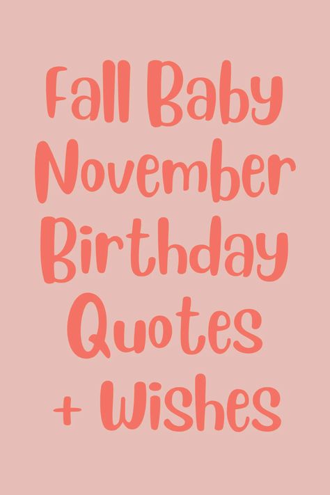 37 November Birthday Quotes + Wishes - Darling Quote Happy Birthday Fall Quotes, November Birthday Captions, Birthday Month Quotes November, Happy 35 Birthday Quotes, November Birthday Themes, 18th Birthday Quotes Funny, Happy Birthday November, November Birthday Quotes, Baby Birthday Quotes