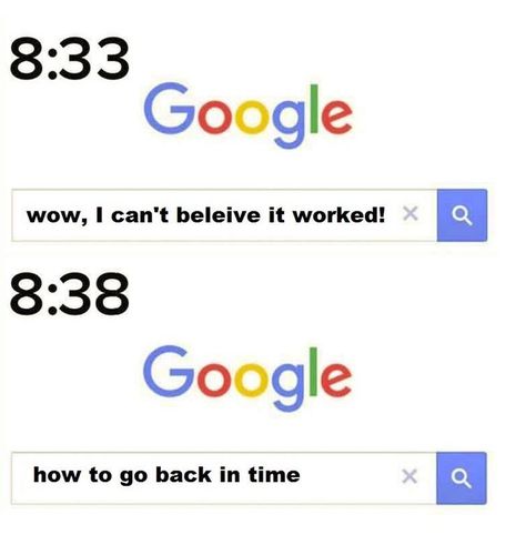 Go Back In Time | Google, 11 Minutes Later | Know Your Meme Funny Crush, History Funny, Nokia 3310, Search History, Can't Stop Won't Stop, History Humor, Flirting Moves, How To Apologize, Fresh Memes