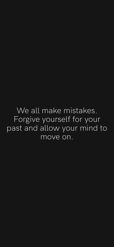 Moving On From Mistakes Quotes, Healing Is About Accepting Not Forgetting, Quotes About Forgetting The Past, Learn To Forgive Yourself Quotes, Past Motivation Quotes, Quotes Mistakes Learning, Forgiving Yourself For Mistakes, Forgive Yourself And Move On, Forgive Forget Move On