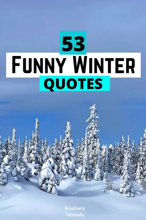 Did you just have the most amazing time in the snow and are now looking for the best funny winter quotes? Here are the best cute, funny, hilarious, short, quotes about winter, the cold and snow. Find the best one that fits your experience, picture or just inspires you! Quotes On Cold Weather, It’s Cold Outside Quotes Funny, Not Made For Winter Humor, Love Cold Weather Quotes, Funny Quotes About Cold Weather, First Day Of Winter Quotes Funny, Snowflake Quotes Funny, Ski Funny Quotes, Cold Funny Quotes