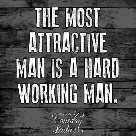 Attractive man is a hard working man Working Man Quotes, Hard Working Husband Quotes, Hard Working Man Quotes, Hard Work Quote, Hard Working Husband, Famous Quotes About Success, Good Man Quotes, Work Quote, Hand Quotes