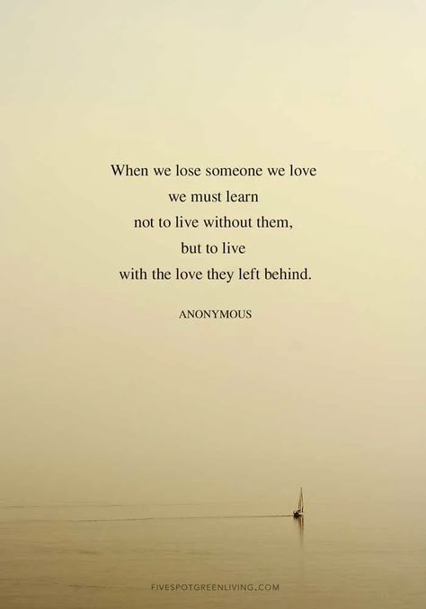 Losing Mum Quotes, Loosing Someone Special Quotes, Love Your Loved Ones Quotes, When We Lose Someone We Love We Must Learn, Goodbye Grandma Quotes Heavens, Everyone Grieves Differently Quotes, Remembering Someone In Heaven Quotes, Quotes To Remember Loved Ones Lost, Living Without You Quotes