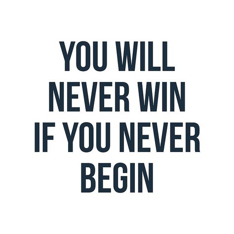 You will never win if you never begin - Motivational quote Positive Leadership Quotes, Motto In Life For Students, Missing Family Quotes, Typography Motivation, Logic Quotes, Typography Design Quotes, Empowering Affirmations, Motivational Slogans, Gratitude Challenge