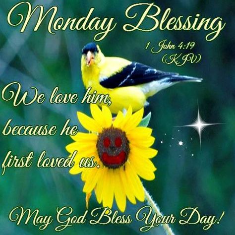 Good Morning, I pray that you have a safe and blessed day!! Monday Blessings Scriptures, Monday Scripture, Monday Morning Blessing, Week Blessings, Monday Quote, Monday Pictures, 1 John 4 19, Love Good Morning Quotes, King James Bible Verses