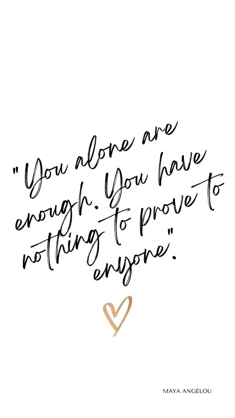 You alone are enough. You have nothing to prove to enyone. You Are Enough For Yourself Quotes, Give Love To Yourself Quotes, Small Uplifting Quotes, Quote About Being Happy, Positive Pretty Quotes, Go Where You Are Loved Quotes, Quotes To Remind Yourself, Woman Positive Quotes, You Be You Quotes