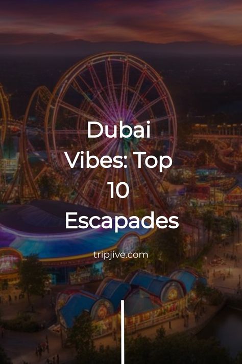 Dubai theme park at sunset with title "Dubai Vibes: Top 10 Escapades" from tripjive.com. Dubai Vibes, Dubai Activities, Things To Do In Dubai, Serbia Travel, Ultimate Bucket List, Visit Dubai, Spring Trip, Top Crafts, In Dubai