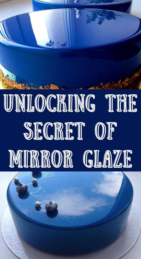 Unlocking the Secret of Mirror Glaze Shiny Cake Glaze, Mirror Chocolate Glaze, Pour Frosting On Cake, White Chocolate Mirror Glaze Recipe, Strawberry Mirror Glaze Cake, Mirror Cake Glaze Recipe, Clear Glaze For Cake, White Mirror Glaze Cake, Glazed Cakes Mirror