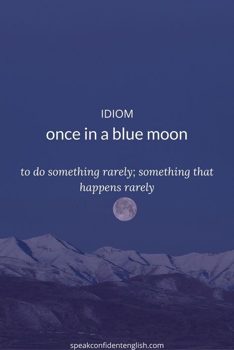 Cool Idioms, Once In A Blue Moon Quotes, Love Idioms, Aesthetic English, Words In Different Languages, English Grammar Notes, Idioms And Proverbs, English Practice, Once In A Blue Moon