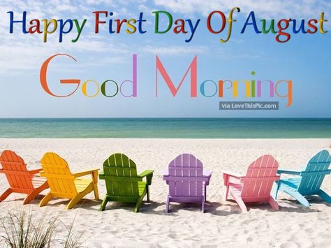 Happy First Day Of August Good Morning good morning august hello august good morning quotes august quotes welcome august hello august quotes welcome august quotes Welcome August Quotes, Hello August Images, Beautiful Tuesday, August Images, Welcome August, August Quotes, Latest Good Morning Images, Happy Tuesday Quotes, Latest Good Morning