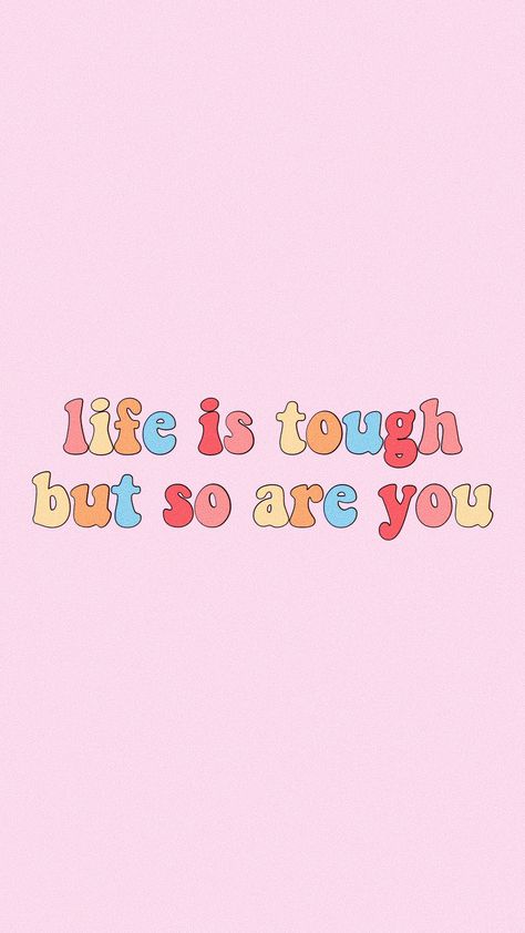 life is tough but so are you quote words inspiration motivation aesthetic tumblr vsco rainbow Cute But Tough Aesthetic, Life Is Though But So Are You Quote, Life Is Tough But So Are You Wallpaper, Cute Wallpapers With Words, Life Is Tough But So Are You, Be Happy Aesthetic, Cute Quotes Aesthetic, Aesthetic Sayings, Motivation Aesthetic