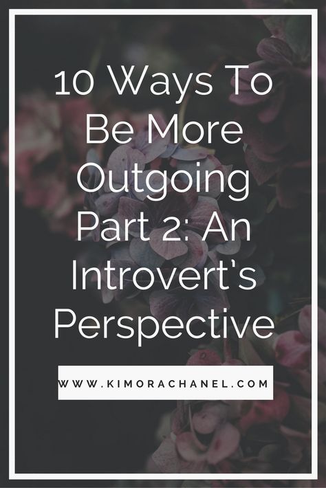 10 Ways To Be More Outgoing Part 2: An Introvert’s Perspective Be More Outgoing, What Is An Introvert, Life Code, Introvert Problems, Natural Sleep Remedies, When You Smile, How To Be Likeable, Leadership Quotes, Human Emotions