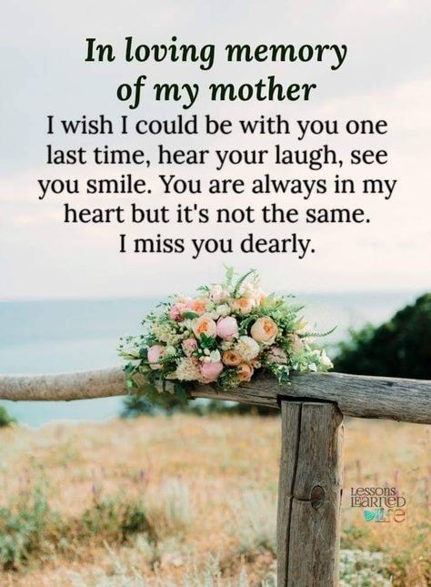 In memory of mother Miss My Mom Quotes, Mum In Heaven, Miss You Mum, Mother's Day In Heaven, Mom In Heaven Quotes, Miss You Mom Quotes, Lessons Learned In Life Quotes, Mom I Miss You, I Miss My Mom