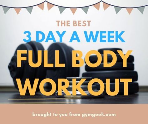 12 Week Full Body Workout Plan, 3 Day A Week Full Body Workout, 3 Day Total Body Workout Plan, Weight Training Workouts For Beginners, Full Body Workout 3 Days A Week, Three Day Full Body Workout, 3 Day Split Full Body Workout, 3 Day A Week Workout Plan, Whole Body Weight Lifting Workout