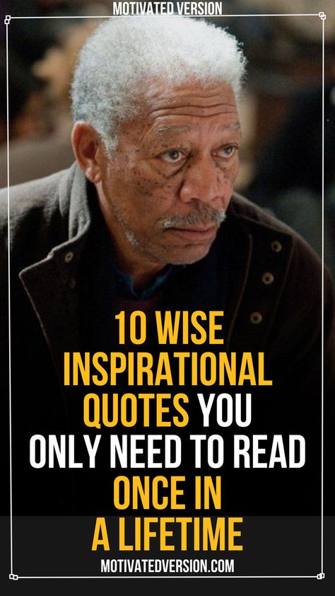 10 Wise Inspirational Quotes You Only Need To Read Once In a Lifetime Wise Inspirational Quotes, Lifetime Quotes, 7 Rules Of Life, Smart Quotes, Quotes Inspirational Positive, Lesson Quotes, Life Lesson Quotes, Once In A Lifetime, The Quiet