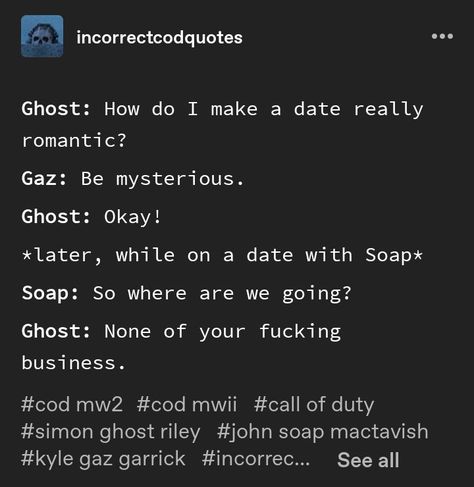 Ghoap Cod, Call Of Duty Quotes, Romance Imagines, Ghost And Soap, Cod Funny, Duty Quotes, Be Mysterious, Going Ghost, Where Are We Going