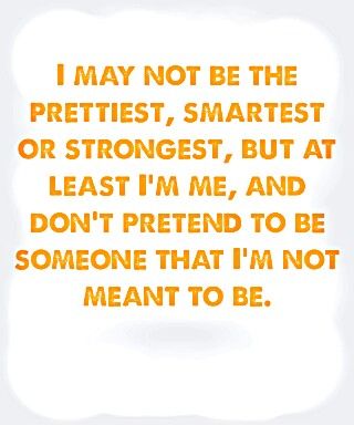 I may not be the prettiest, smartest strongest, but at least I'm me and I don't pretend to be someone that I'm not meant to be. The Prettiest Quotes, Im Me Quotes, Wonderful Life Quotes, I Am Quotes, Me Pictures, It's A Wonderful Life, Word Board, A Wonderful Life, Hard Quotes