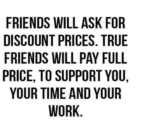 Friends will ask for discount prices. True friends will pay full price, to support you, your time and your work. Supportive Friends Quotes, Support Small Business Quotes, Nice Sayings, Small Business Quotes, Business Inspiration Quotes, Business Friends, Quotes Friendship, John Maxwell, Supportive Friends