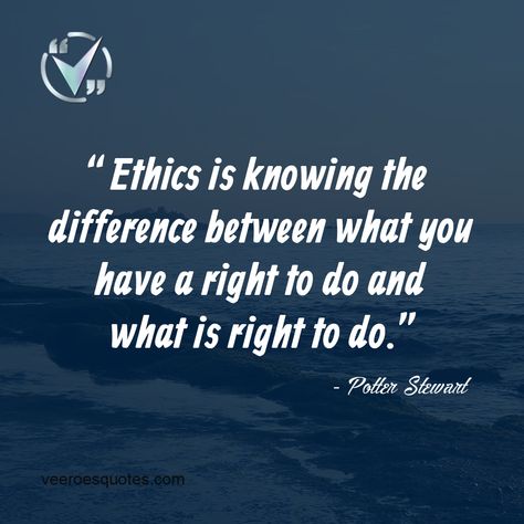 Ethics is Knowing the Difference between what You have a Right to Do and what is Right to Do. ~ Potter Stewart For More such quotes Visit: https://veeroesquotes.com/legal-quote-potter-stewart/ #DailyQuotes #VeeroesQuotes #Veeroes #LegalQuotes Embezzlement Quotes, Placating Quotes, Quotes About Ethical Behavior, What Is Ethics, Be The Difference Quotes, Work Ethics Quotes Lack Of, Unethical People Quotes, Quotes On Ethics, Do Whats Right Quotes