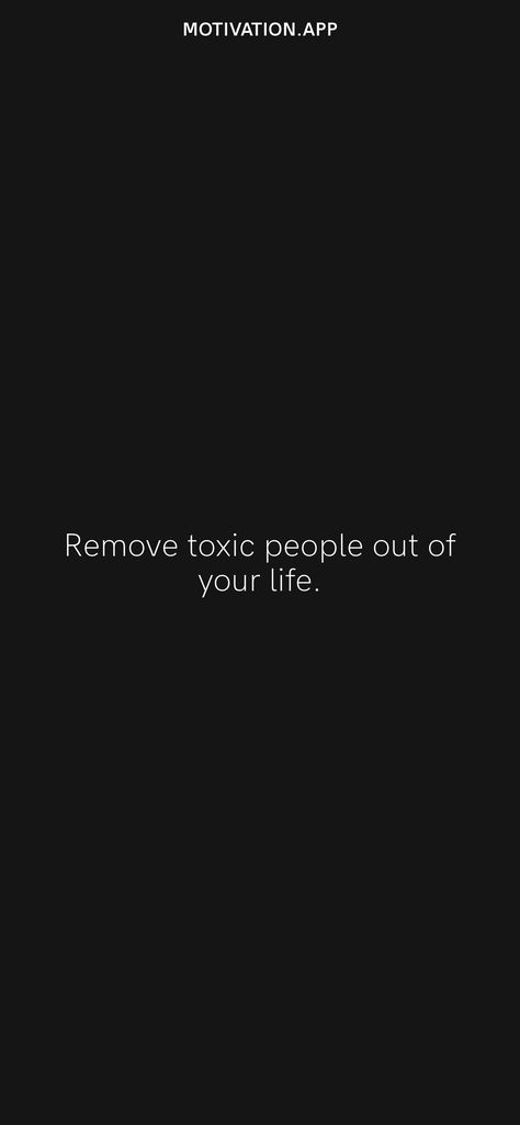 Remove All Toxic People, Remove Toxic Friends Quotes, Remove From Toxic People, Quotes About Removing Toxic People, Remove Toxic People From Your Life, Remove People From Your Life Quotes, Remove Toxic People Quotes, Removing Toxic People Quotes, Toxic Quotes Aesthetic