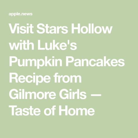 Visit Stars Hollow with Luke's Pumpkin Pancakes Recipe from Gilmore Girls — Taste of Home Pumpkin Pancakes Recipe, Pumpkin Pancake Recipe, Pumpkin Pancakes, Stars Hollow, Taste Of Home, Pancake Recipe, Gilmore Girls, Pancakes, Snack Recipes