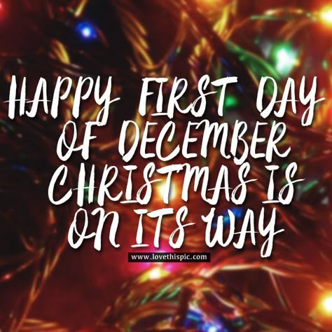 First Friday Of December Quotes, Working On Christmas Day Quotes, Happy 1st Of December, Happy December 1st Quotes, Good Morning December 1st, December Quotes Happy, Christmas Is Coming Quotes, December 1st Quotes, December Quotes Christmas