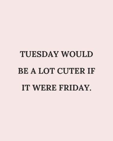 Yes!! Work Week Quotes, Choir Quotes, Tuesday Quotes Funny, Tuesday Motivation Quotes, Monday Humor Quotes, Happy Tuesday Quotes, Taco Humor, Funny Motivational Quotes, Tuesday Quotes