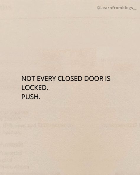 NOT EVERY CLOSED DOOR IS LOCKED. PUSH. #quote #quotes #quotesforyou #quotestagram #quoteoftheday #pushyourself #PushYourLuck #pushdoor #learnfromblogs Quotes About Closed Doors, Final Push Quotes, Locking In Quotes, Everyone Is You Pushed Out, Pushing Through Quotes, Push Through Quotes Motivation, Locked In Quotes, Lock In Quotes, Push Yourself Quotes