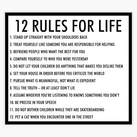 Amazon.com - 12 rules for life jordan peterson (version 1) Bumper Sticker Vinyl Decal 5 inches 12 Rules For Life, Rules For Life, Good Leadership Skills, Tips To Be Happy, One Friend, Jordan Peterson, Life Rules, Note To Self Quotes, Canvas Quotes