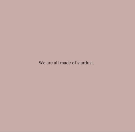 Nostalgia Quotes Feelings, Stardust Aesthetic, Stardust Quotes, Nostalgia Quotes, We Are Stardust, Heirloom Ring, Book Couples, Matter Quotes, Beauty Lounge