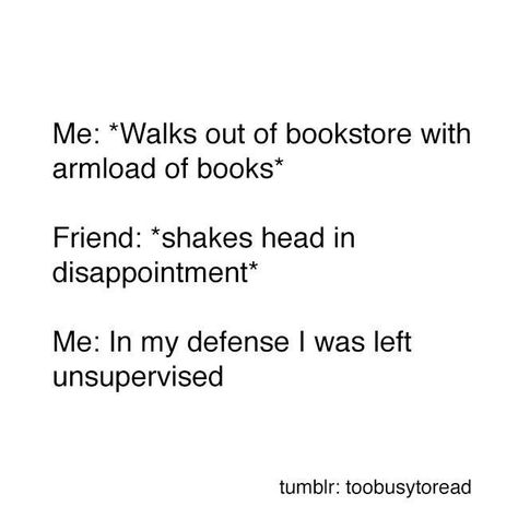 Like today, I was left unsupervised in a book store and left with books. Not that that is a bad thing XD Book Obsession, Love Books, Book Nerd Problems, Book Jokes, Hilarious Memes, Book Dragon, Hero 6, Book Memes, Big Hero