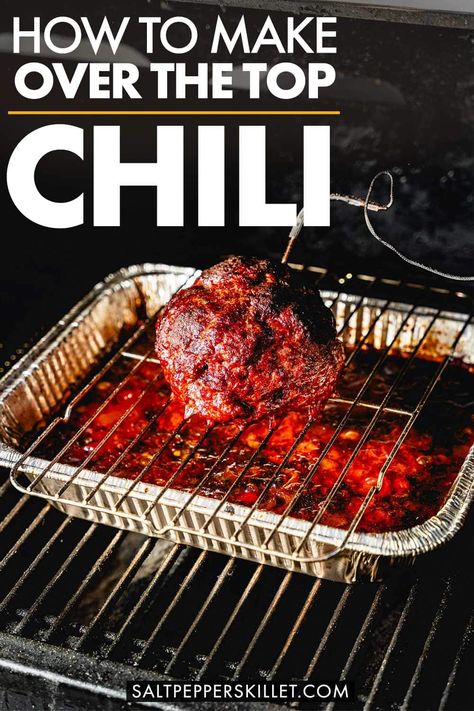 Over the Top Chili - Smoked Chili Recipe Over The Top Chili Smoker, Sous Vide Chili Recipe, Over The Top Chili Recipe, Chili With Smoked Meat, Over The Top Smoked Chilli, Smoked Meat Chili, Over The Top Chili Traeger, Smoked Over The Top Chili, Traeger Chili Recipe