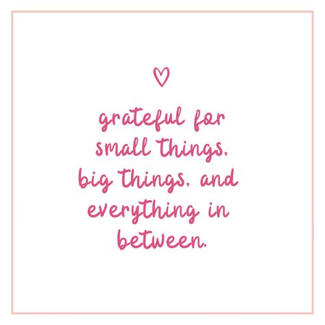 So Grateful For The People In My Life, Small Blessings Quotes, My Family Quotes Thankful For, Happy And Thankful Quotes, Birthday Thanks Quotes Be Grateful, Grateful For Someone Quotes, Small Gratitude Quotes, 2023 Blessings Quotes, Thankful For It All Quotes