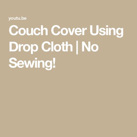 Couch Cover Using Drop Cloth | No Sewing! Diy Drop Cloth Couch Cover, Diy Couch Cover Sectional, Diy Couch Cover No Sew, Diy Couch Cover With Sheets No Sew, Sew Couch Cover, Dyi Couch, Drop Cloth Couch Cover, No Sew Slipcover, Diy Couch Cover