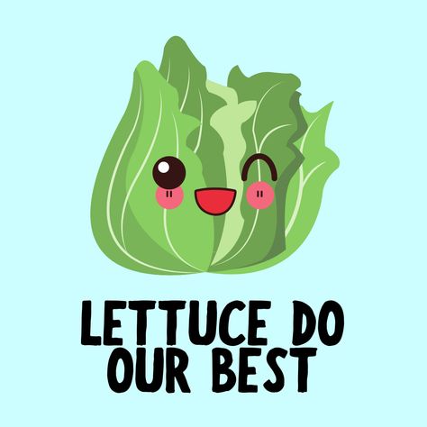 This is a food art, clever humor or meme inspiration about lettuce do our best, featuring cute lettuce cartoon drawings and illustrations! Make your day better, laugh, smile and stay positive with this funny but motivational food pun. Funny Food Illustration, Food Humor Funny, Food Jokes Humor, Cute Food Sayings, Motivation Puns, Funny Motivational Quotes Humor Laughing, Cute Puns Motivation, Food Puns Clever, Cute Motivational Doodles