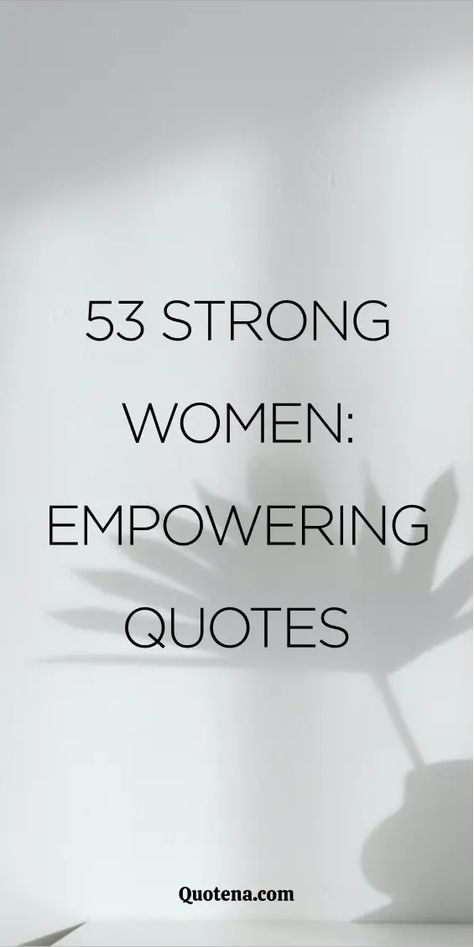 53 Strong Women: Empowering Quotes Love Strong Quotes, Amazing Boss Quotes Strong Women, Rising Up Quotes Strength, Words For Strong Women, Elevated Quotes, Quote About Being Strong, Famous Women Quotes Empowering, Women Powerful Quotes, Spiritual Women Quotes