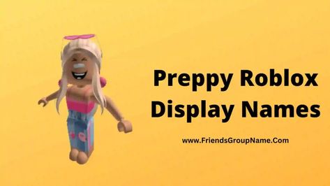 Preppy Roblox Display Names: You are trying to find Preppy Roblox Display Names, so today I will try to provide you a list of the very best and very cool names, look at it very well and I was very excited to give this list Time is hope that you will like this whole list ... Read more The post Preppy Roblox Display Names【2023】Best, Funny & Good Preppy Display Names For Roblox appeared first on Friends Group Name List for Friends, Family, Cousins, Cool and Funny. Preppy Roblox Names, Preppy Display Names Roblox Ideas, Preppy Roblox Display Names, Funny Roblox Display Names, Preppy Roblox Usernames, Display Names Roblox Ideas, Roblox Name Ideas, Display Name Ideas, Roblox Display Names