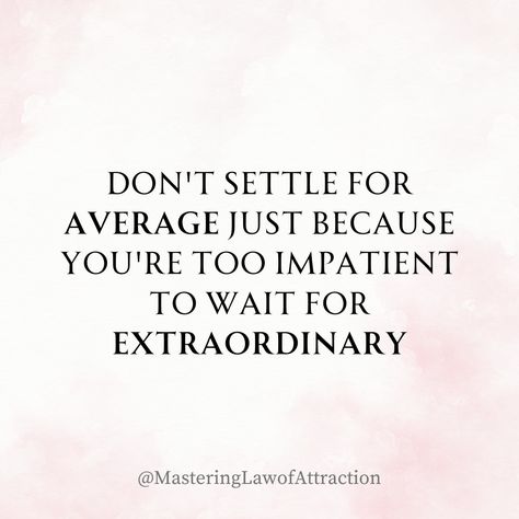 Don't let impatience lead you to settle for average. Extraordinary things take time. Hold out for the remarkable – it's worth the wait! ⏰ Don’t Settle Quotes, Dont Settle Quotes, Settling Quotes, Know Your Worth Quotes, Supreme Witch, Things Take Time, Worth Quotes, Never Settle, Knowing Your Worth