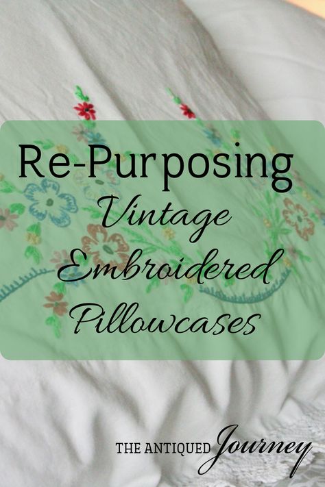 Quilts Made From Vintage Embroidery, Vintage Embroidered Pillowcases Repurposed, Repurpose Vintage Embroidered Linens, Repurpose Crochet Tablecloth, Vintage Pillow Cases Embroidery, Sewing With Vintage Linens, Repurpose Vintage Pillow Cases, Vintage Handkerchief Crafts, Repurposed Embroidered Linens