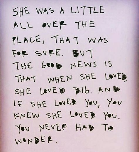 She was a little all over the place, that was for sure. But the good news is that when she loved, she loved big. And if she loved you, you knew she loved you. You never had to wonder. Baddest Of Them All, Quotes Videos, Goals Quotes, Lovely Quotes, She Loves You, Pictures Quotes, That's Me, Goal Quotes, Learning To Love Yourself