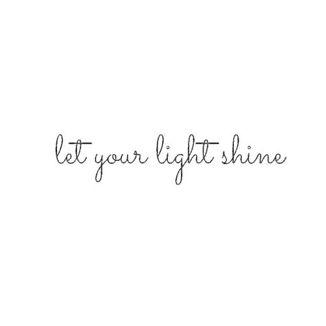 let your light shine! // Healthy Mantras, Insta Bios, Model Tattoos, Citations Instagram, Quote Tattoos Girls, Font Simple, Meaningful Tattoo Quotes, Small Meaningful Tattoos, Small Quotes