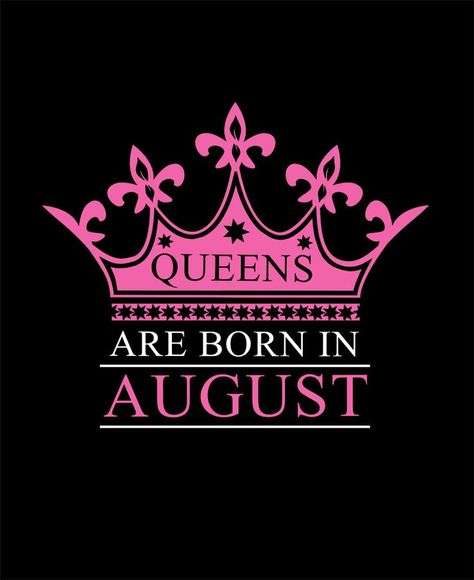 Queens Are Born In August - Birth Month Black T-Shirt Design For Queens Queens Are Born In November, Queens Are Born In September, Queens Are Born In August, Born In November, Sunday Market, Born In September, August Born, Birthday Tshirts, Birth Month