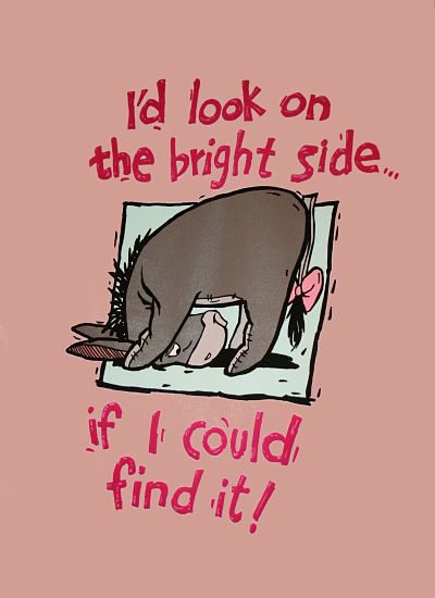 Eeyore Eeyore And Pooh Wallpaper, Eeyore Quotes, Look On The Bright Side, 디즈니 캐릭터, Dark Disney, Winnie The Pooh Quotes, Winnie The Pooh Friends, Pooh Quotes, On The Bright Side